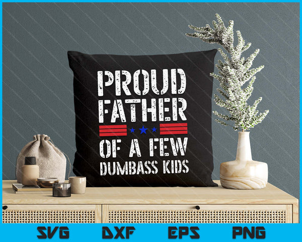 Proud Father Of A Few Dumbass Kids Funny Fathers Day SVG PNG Digital Printable Files