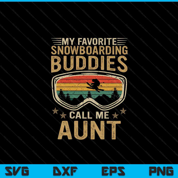 Mens Snowboard My Favorite Snowboarding Buddies Call Me Aunt SVG PNG Digital Cutting Files