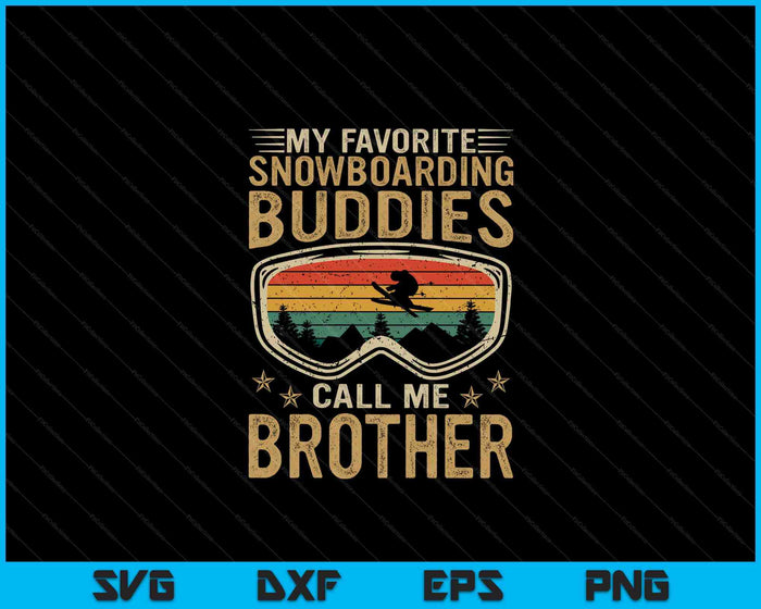 Mens Snowboard My Favorite Snowboarding Buddies Call Me Brother SVG PNG Digital Cutting Files