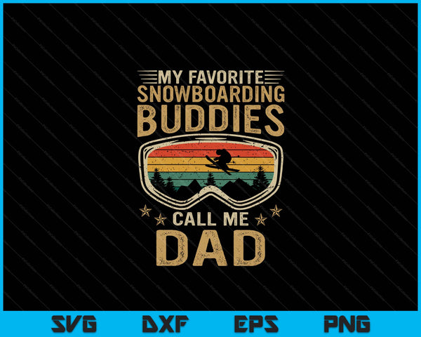 Mens Snowboard My Favorite Snowboarding Buddies Call Me Dad SVG PNG Digital Cutting Files