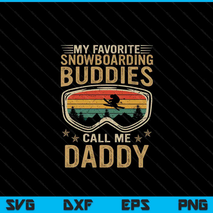 Mens Snowboard My Favorite Snowboarding Buddies Call Me Daddy SVG PNG Digital Cutting Files