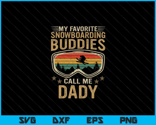 Mens Snowboard My Favorite Snowboarding Buddies Call Me Dady SVG PNG Digital Cutting Files