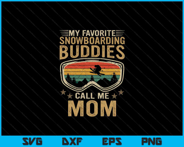 Mens Snowboard My Favorite Snowboarding Buddies Call Me Mom SVG PNG Digital Cutting Files