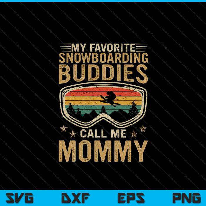 Mens Snowboard My Favorite Snowboarding Buddies Call Me Mommy SVG PNG Digital Cutting Files