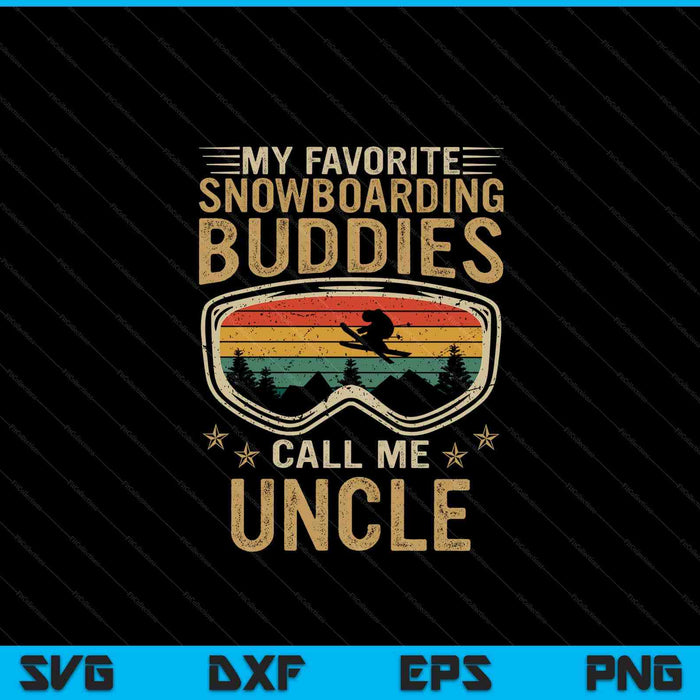 Mens Snowboard My Favorite Snowboarding Buddies Call Me Uncle SVG PNG Digital Cutting Files