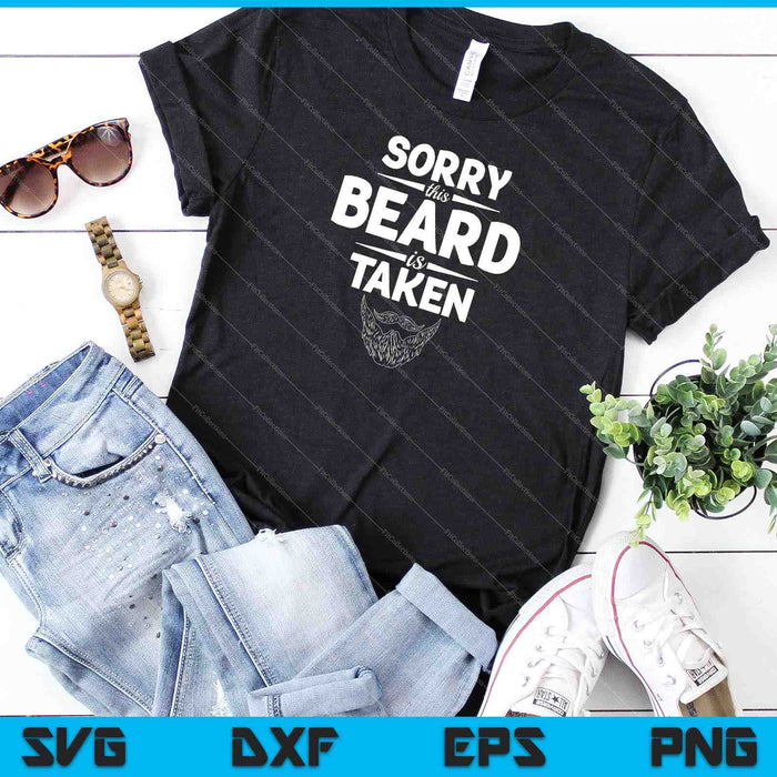 Mens Sorry Beard Taken Valentines Day for Him SVG PNG Cutting Printable Files