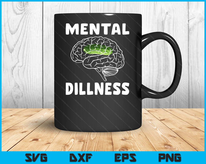 Mental Dillness Pickle Cucumber Lovers Funny Cucumber SVG PNG Digital Printable Files