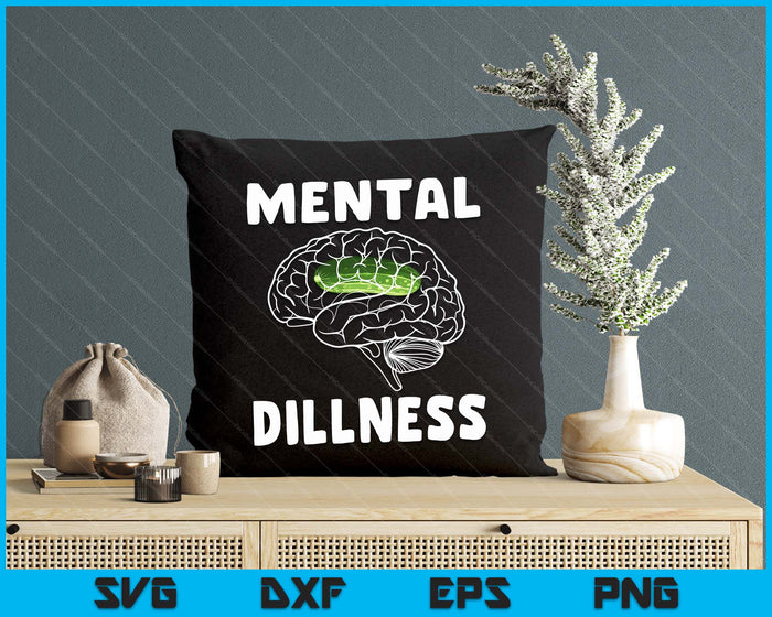 Mental Dillness Pickle Cucumber Lovers Funny Cucumber SVG PNG Digital Printable Files