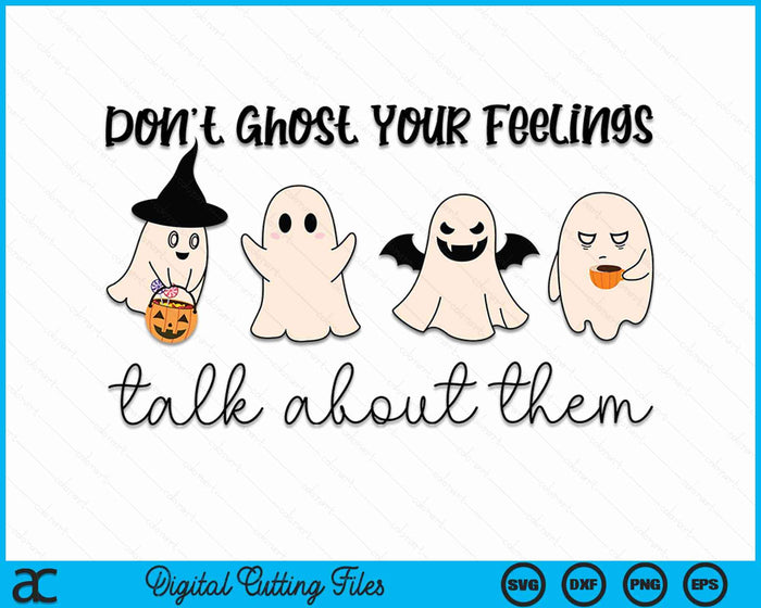 Mental Health Halloween Don't Ghost Your Feelings Halloween SVG PNG Digital Cutting Files