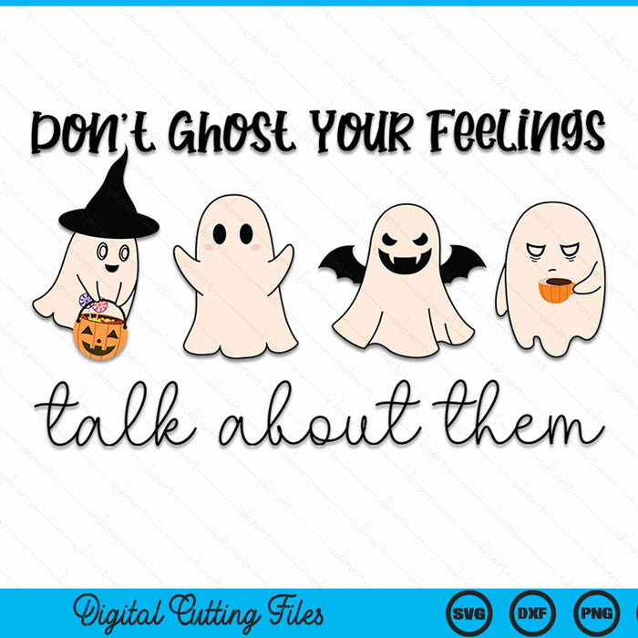 Don't ghost your feelings, talk about them, with four little ghosts, mental health Halloween SVG