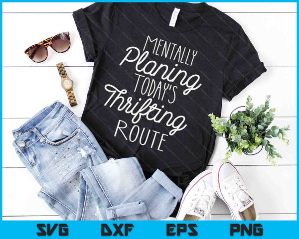 Mentally Planing Today's Thrifting Route SVG PNG Digital Cutting Files
