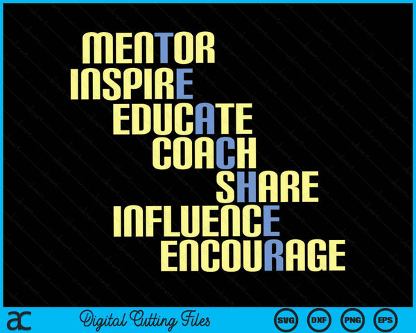 Mentor Inspire Educate Coach Share Influence Encourage Teacher SVG PNG Digital Cutting Files