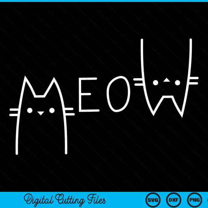 Meow Cat Meow Funny Cats SVG PNG Digital Cutting Files