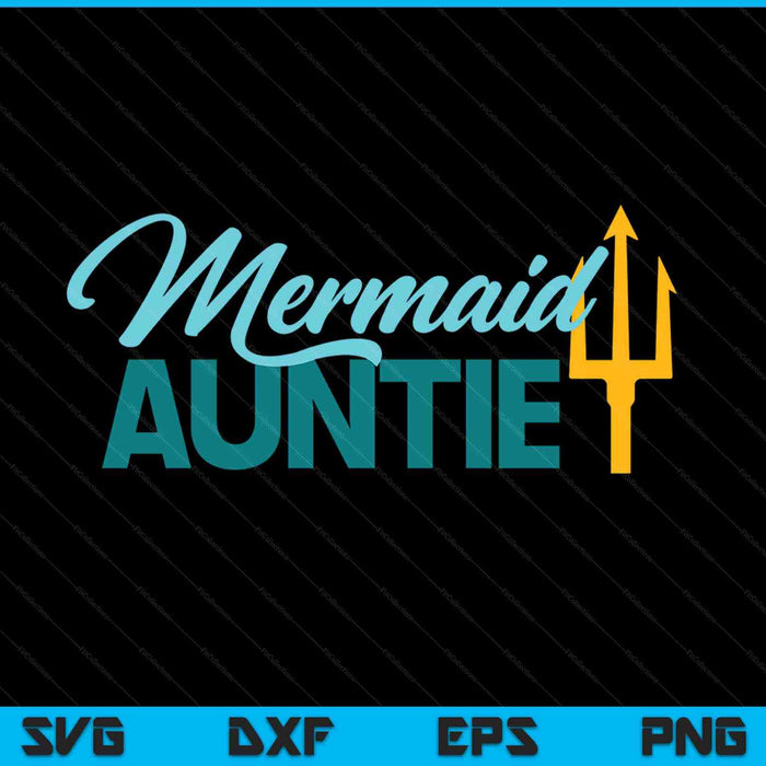Mermaid Auntie Security Party SVG PNG Digital Cutting Files