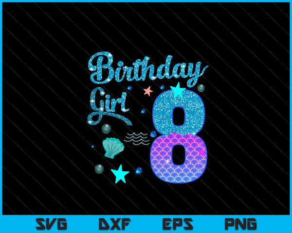 Mermaid Birthday Girl 8 Year Old Its My 8th Bday Mermaid SVG PNG Digital Printable Files