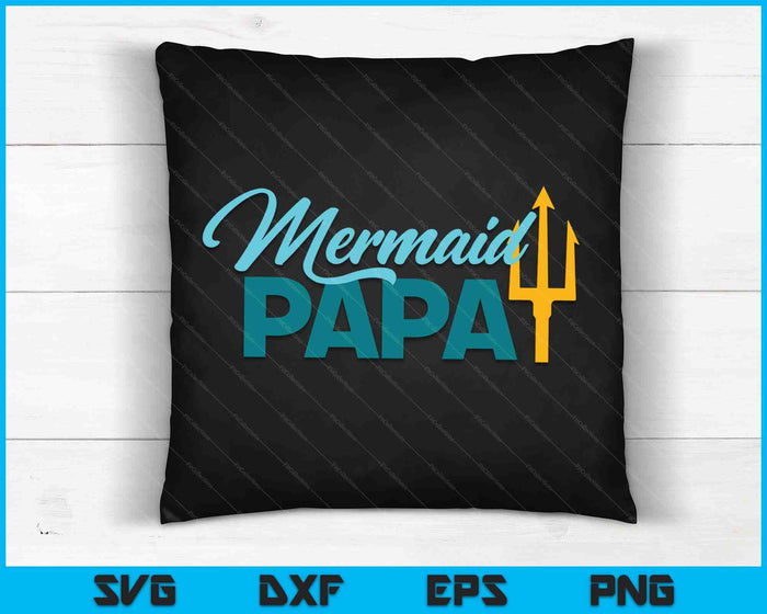 Mermaid Dad Mermaid Papa Grandpa Security Party Mens SVG PNG Digital Printable Files