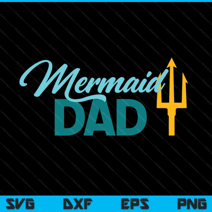 Mermaid dad security party SVG cut file