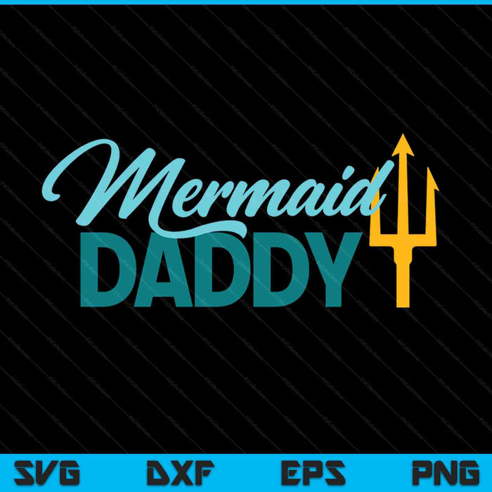 Mermaid daddy security party SVG cut file