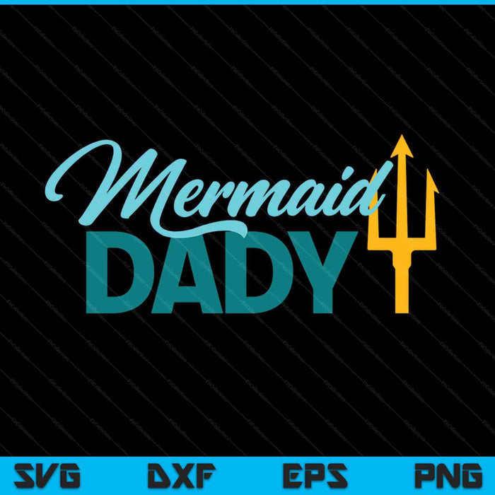 Mermaid dady security party SVG cut file