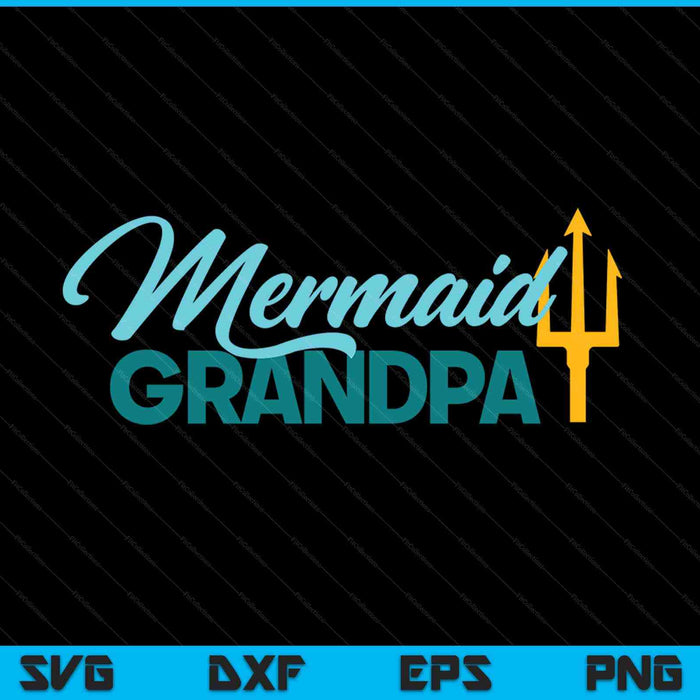 Mermaid grandpa security party SVG cut file
