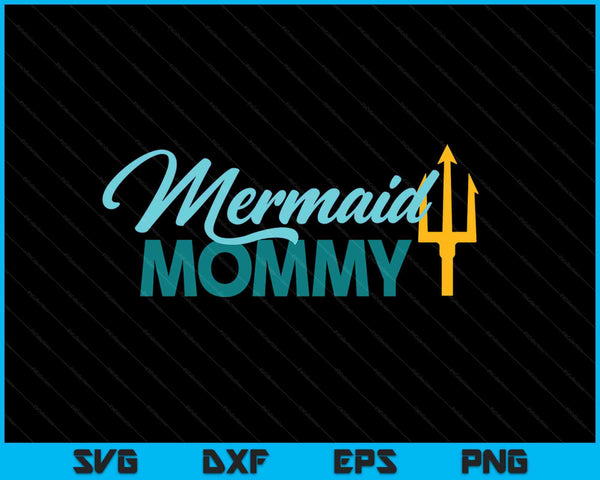 Mermaid Mommy Security Party SVG PNG Digital Cutting Files