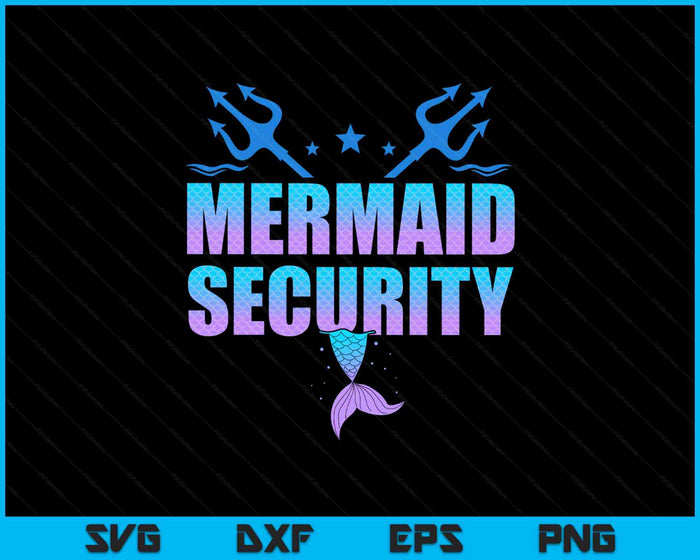 Mermaid Security Funny Dad Mermaid Family Mermaid Squad SVG PNG Digital Printable Files