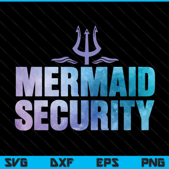 Mermaid security dad mermaid family squad SVG cut file