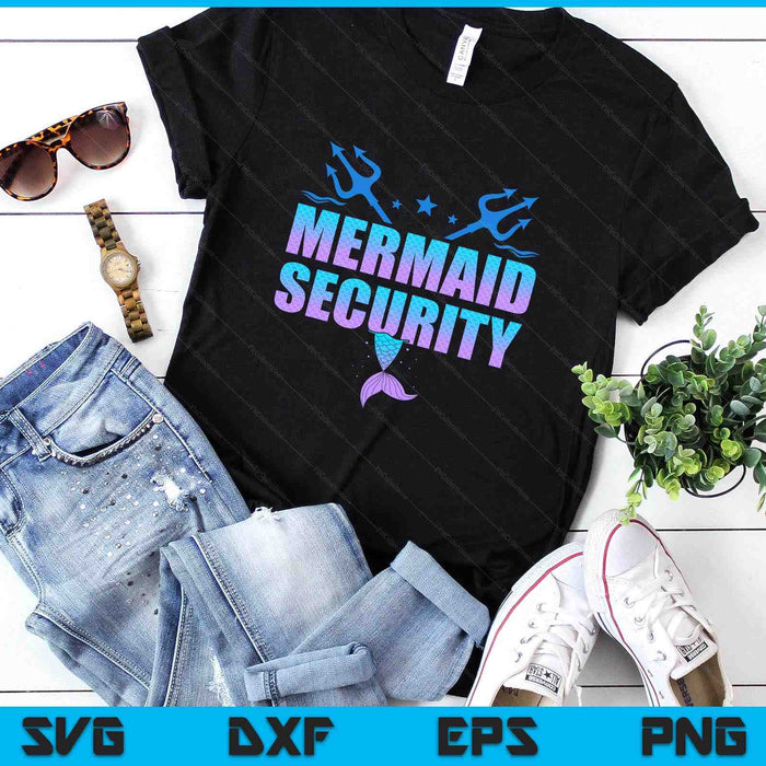 Mermaid Security Funny Dad Mermaid Family Mermaid Squad SVG PNG Digital Printable Files