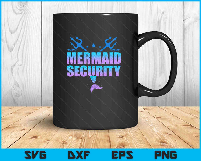 Mermaid Security Funny Dad Mermaid Family Mermaid Squad SVG PNG Digital Printable Files