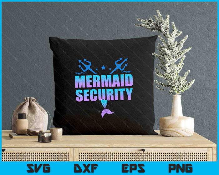 Mermaid Security Funny Dad Mermaid Family Mermaid Squad SVG PNG Digital Printable Files