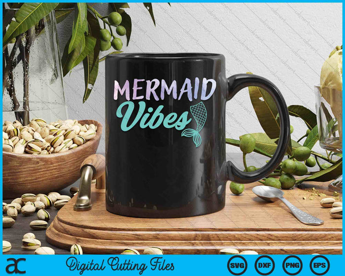 Mermaid Vibes Mermaid Tail Women Girl SVG PNG Digital Printable Files