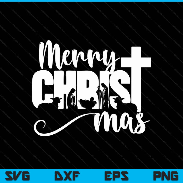 Merry Christ Mas Christian Christmas Jesus Christmas Family SVG PNG Digital Printable Files