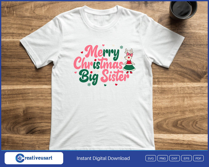 Merry Christmas Big Sister reindeer girl SVG printed on a white t-shirt