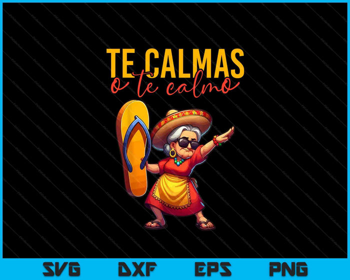 Mexican Spanish Mother Mom Te Calmas O Te Calmo SVG PNG Digital Printable Files