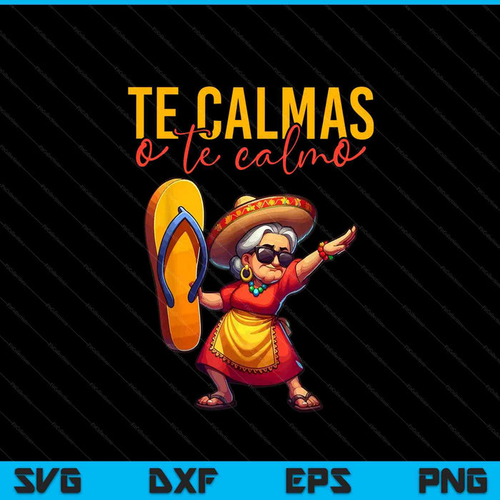 Mexican Spanish Mother Mom Te Calmas O Te Calmo SVG PNG Digital Printable Files