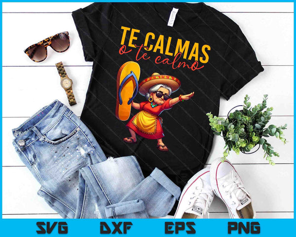 Mexican Spanish Mother Mom Te Calmas O Te Calmo SVG PNG Digital Printable Files