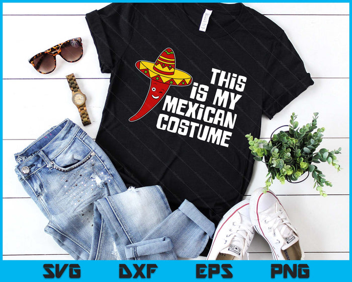 Mexico Hot Chili with Sombrero This Is My Mexican Costume SVG PNG Digital Printable Files