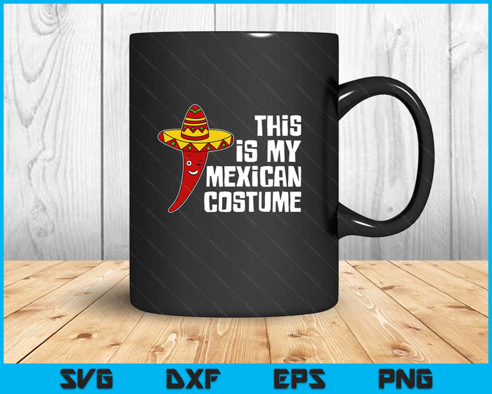 Mexico Hot Chili with Sombrero This Is My Mexican Costume SVG PNG Digital Printable Files