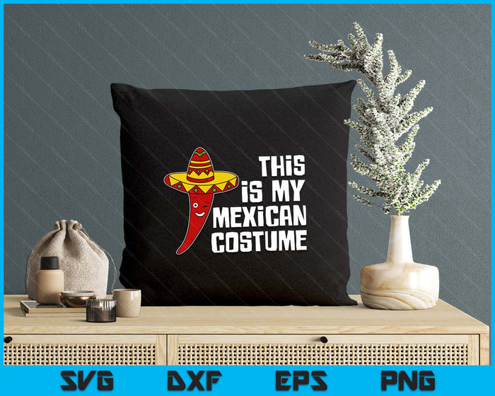 Mexico Hot Chili with Sombrero This Is My Mexican Costume SVG PNG Digital Printable Files