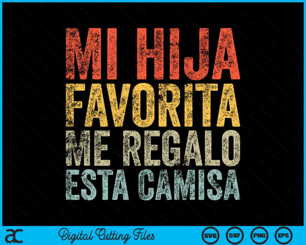 Mi Hija Favorita Me Regalo Esta Camisa SVG PNG Digital Cutting Files