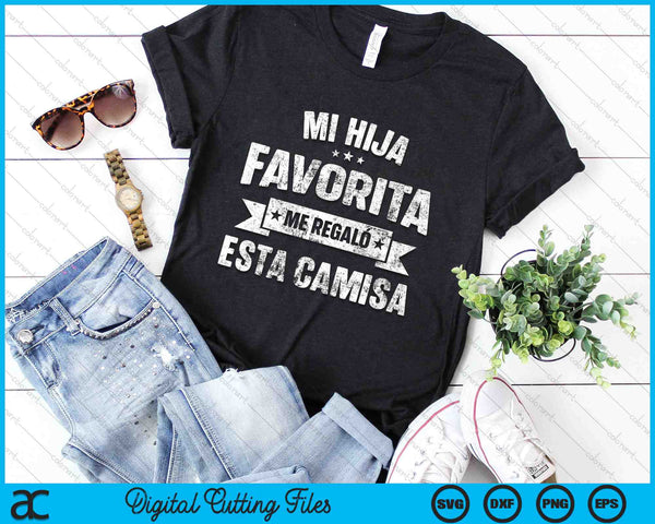 Mi Hija Favorita Me Regalo Esta Camisa Dia Del Padre SVG PNG Digital Cutting Files