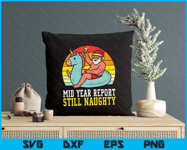 Mid Year Report Still Naughty Santa Summer Christmas In July SVG PNG Digital Printable Files