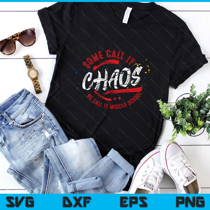 Middle School T shirt 6th 7th 8th Team Teacher Gift Chaos SVG PNG Digital Printable Files