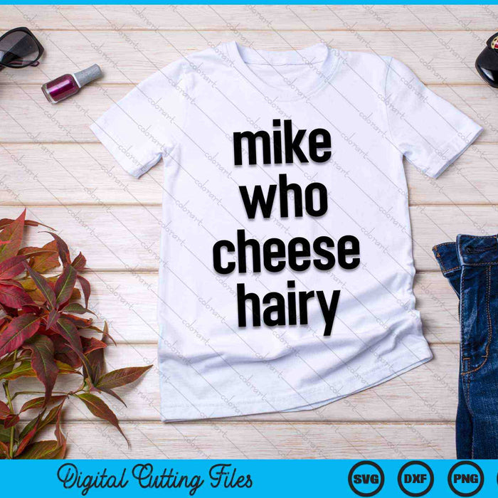 Mike Who Kaas Harige Volwassen Humor Woordspel SVG PNG Digitale Snijbestanden
