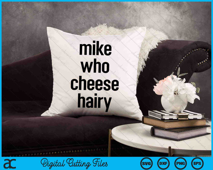 Mike Who Kaas Harige Volwassen Humor Woordspel SVG PNG Digitale Snijbestanden