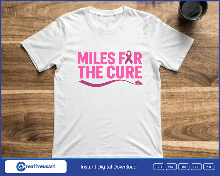 Miles For The Cure with a pink ribbon and a running shoe SVG printed on a white t-shirt