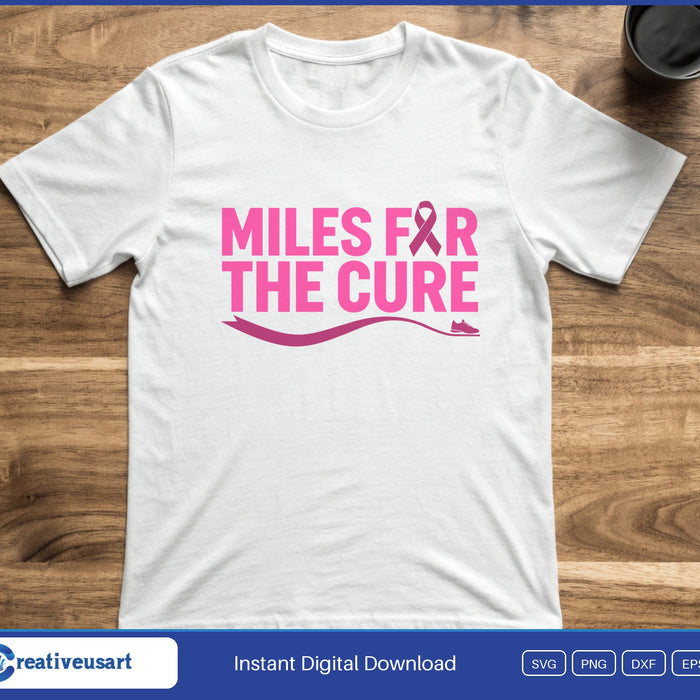 Miles For The Cure with a pink ribbon and a running shoe SVG printed on a white t-shirt