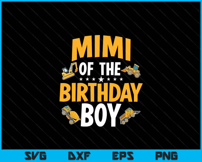 Mimi of the Birthday Boy Construction Worker Bday Party SVG PNG Digital Cutting Files