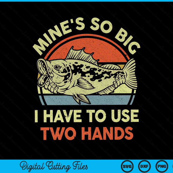 Mine's so big I have to use two hands bass fishing SVG cut file