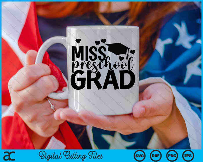 Miss Preschool Grad Preschool Graduation SVG PNG Cutting Printable Files